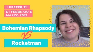 Preferiti (pochi) febbraio / marzo 2021 | Film: Bohemian Rhapsody vs Rocketman