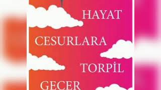 #BİRCAN YILDIRIM#HAYAT CESURLARA TORPİL GEÇER#