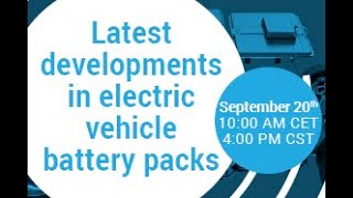 WEBCAST - Latest developments in electric vehicle battery packs