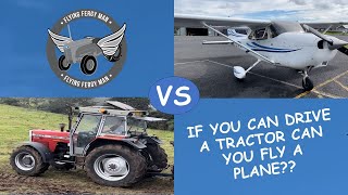 If you can drive a tractor can you fly a plane?