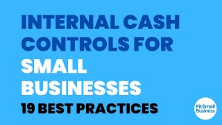 Internal Cash Controls for Small Businesses: 19 Best Practices