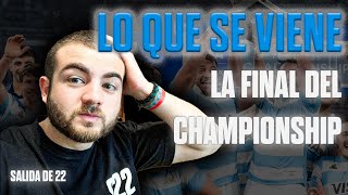 ¿QUÉ ESPERAR? LA FINAL DEL CHAMPIONSHIP - SALIDA DE 22