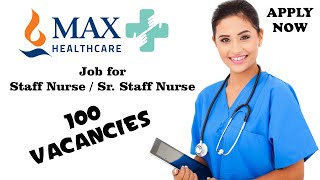 MAX HEALTHCARE Job openings for Staff Nurse / Sr. Staff Nurse [Details]