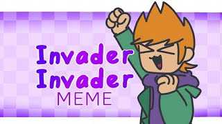 Invader Invader MEME || Eddsworld