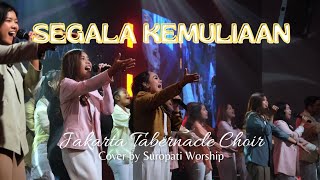 Segala Kemuliaan - Jakarta Tabernacle Choir | Ibadah Kenaikan | GBI Suropati Malang