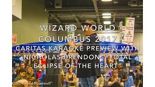 Wizard World Columbus 2017: CARITAS KARAOKE PREVIEW WITH NICHOLAS BRENDON Part 1