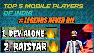 TOP 5 MOBILE PLAYERS OF INDIA. LEGENDS NEVER DIE . GARENA FREE FIRE