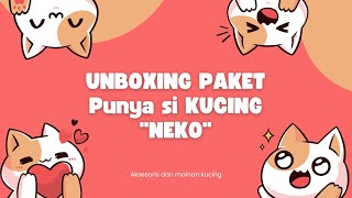 UNBOXING Paket Buat Kucing Si Neko 😀 Isinya apa aja ya???