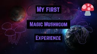 My First Time-Psilocybin Mushroom Trip Report (2g)