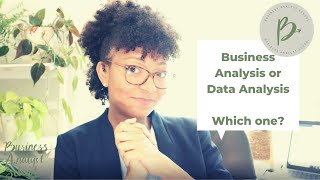 Business Analysts versus Data Analysts - What are the differences?