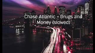 Chase Atlantic - Drugs & Money (slowed)