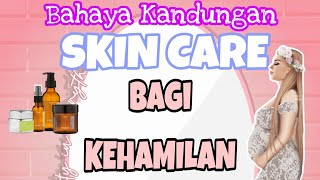 Bahaya Skin Care Bagi Janin - Apa Alasannya ?