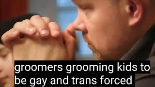 groomers grooming kids to be gay and trans