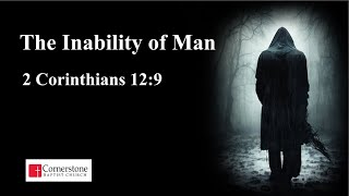 The Inability of Man.   2 Corinthians 12:9