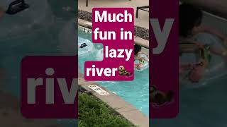 ENJOY AT LAZY RIVER (SUMMER FUN)