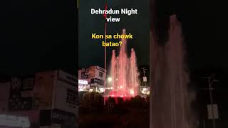 Dehradun Night View | Kon sa Chowk Batao | #shorts | #tiranga | #aryasplatform