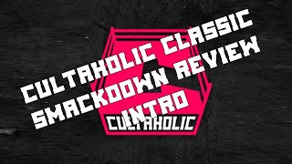 Cultaholic Classic Smackdown Review intro