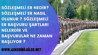 Sözleşmeli Er Nedir ? Sözleşmeli Er Nasıl Olunur ? Sözleşmeli Er Başvuru Şartları Nelerdir ?