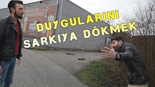 Duygularını Sarkiya dökmek