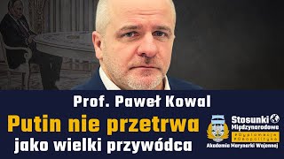 Putin nie przetrwa jako wielki przywódca | Prof. Paweł Kowal