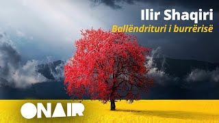 Ilir Shaqiri - Ballëndrituri i burrërisë