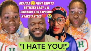 DRAMAA😯FIGHT ERUPTS BETWEEN LADY J & BIGDADDY FOR EXPOSING NYAKO'S N*DES💔😭