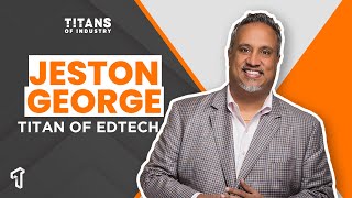 Titans of Industry Ep. 34 | Jeston George, Titan of EdTech