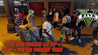 GTA THE PALMS LA RP : EP 3 : WE ON DEMON TIME