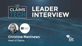 Christine Matthews: ClaimsTech Leader Interview