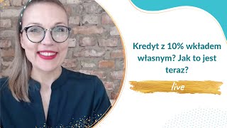 Kredyt z 10% wkładem własnym? Jak to jest teraz? | Assesoria