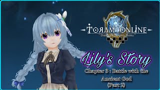 [Toram Online] - Lily's Story Chapter 3 : Battle with the Ancient God (Part 2)