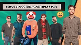 INDAN VLOGGERS ROAST!