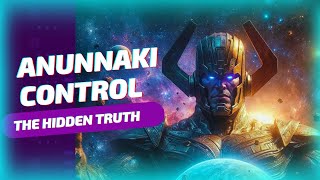 Anunnaki Control: The Hidden Truth