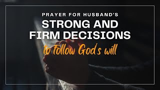 Prayer for Husbands strong and firm decisions to follow Gods will | 30 Seconds Prayer Video