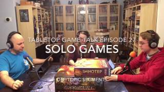 Tabletop Game Talk Episode 27: Solo Games (part 1)