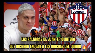 LAS DECLARACIONES DE JUANFER QUINTERO QUE HICIERON ENOJAR A LOS FANÁTICOS DEL JUNIOR 🔥