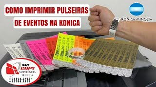 Como Imprimir Pulseiras personalizadas de evento na Konica Minolta.(Pulseiras tyvek)