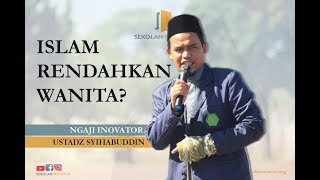 "BENARKAH ISLAM RENDAHKAN PEREMPUAN?" - Ngaji Inovator bersama al-Ustadz Syihabuddin