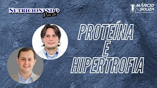 Proteínas e Hipertrofia - Valden Capistrano e Marcio Souza