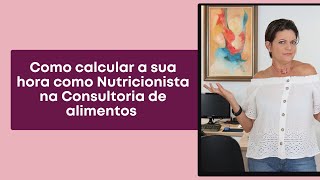 Como calcular a sua hora como Nutricionista na Consultoria de alimentos