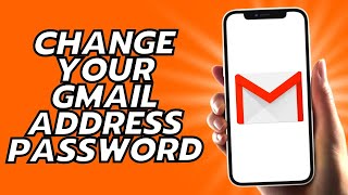 How To Change Your Gmail Address Password