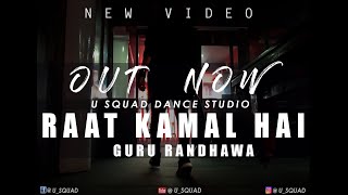 Raat Kamaal Hai l Guru Randhawa l By U SQUAD DANCE STUDIO l UjjwaL Malviya Choreography