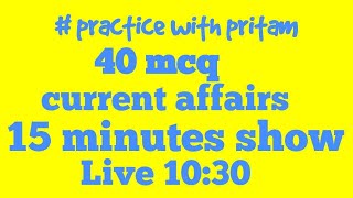 # PRACTICE WITH PRITAM  (40MCQ) CURRENT AFFAIRS