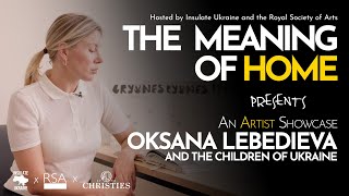 Oksana Lebedieva & The Children of Ukraine - A Meaning of Home Artist Showcase