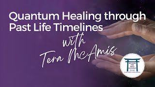 S4 Ep7 - Quantum Healing through Past Life Timelines with Tera McAmis