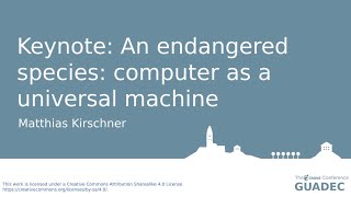 Keynote: An endangered species: computer as a universal machine