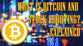 What is BITCOIN and STOCK SHORTING? | EXPLAINED