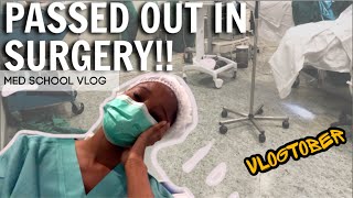 A WEEK IN MEDICAL SCHOOL - I passed out during surgery?! I'M TIRED!