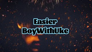 BoyWithUke - Easier (Lyrics)