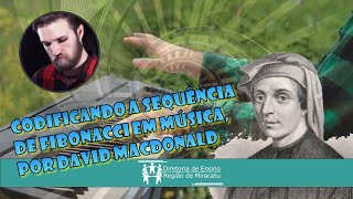 Codificando a Sequência de Fibonacci em Música, por David Macdonald - (17/06/2018)